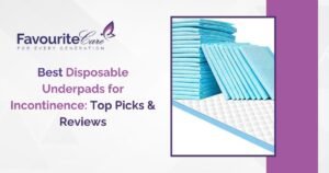 Best Disposable Underpads for Incontinence: Top Picks & Reviews