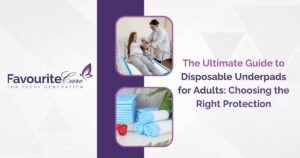 The Ultimate Guide to Disposable Underpads for Adults: Choosing the Right Protection