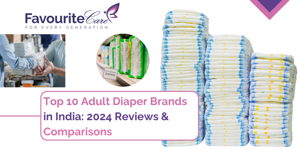 Top 10 Adult Diaper Brands in India: 2024 Reviews & Comparisons